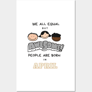 We all equal -Awesome People Are Born in April Gift Posters and Art